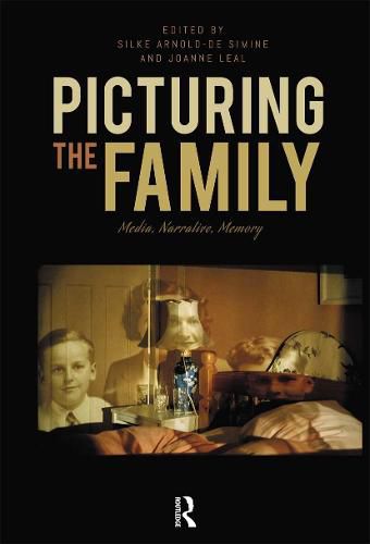 Cover image for Picturing the Family: Media, Narrative, Memory