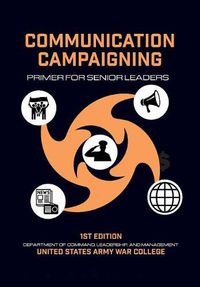 Cover image for Communication Campaigning: Primer for Senior Leaders