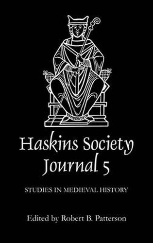 The Haskins Society Journal 5: 1993. Studies in Medieval History