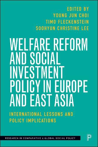 Cover image for Welfare Reform and Social Investment Policy in Europe and East Asia: International Lessons and Policy Implications