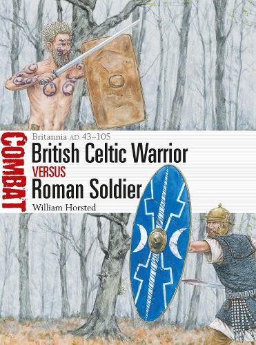 British Celtic Warrior vs Roman Soldier: Britannia AD 43-105