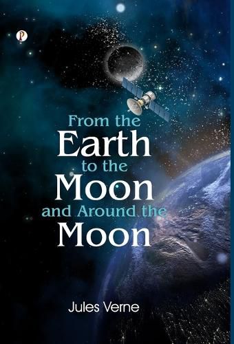 Cover image for From The Earth To The Moon And Round The Moon