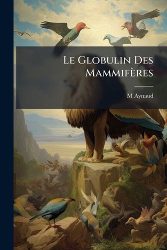 Cover image for Le Globulin Des Mammifres