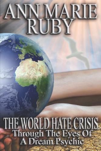 Cover image for The World Hate Crisis: Through the Eyes of a Dream Psychic