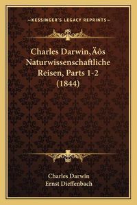 Cover image for Charles Darwina Acentsacentsa A-Acentsa Acentss Naturwissenschaftliche Reisen, Parts 1-2 (1844)