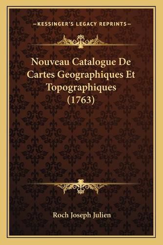 Nouveau Catalogue de Cartes Geographiques Et Topographiques (1763)