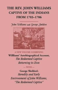 Cover image for The Rev. John Williams, Captive of the Indians from 1703-1706