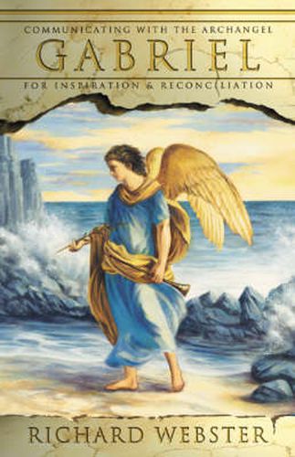 Cover image for Gabriel: Communicating with the Archangel Gabriel for Inspiration and Reconciliation