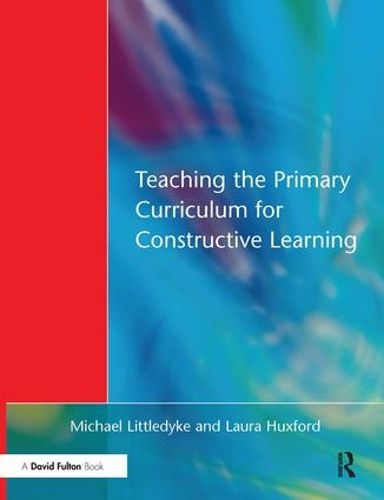 Cover image for Teaching the Primary Curriculum for Constructive Learning