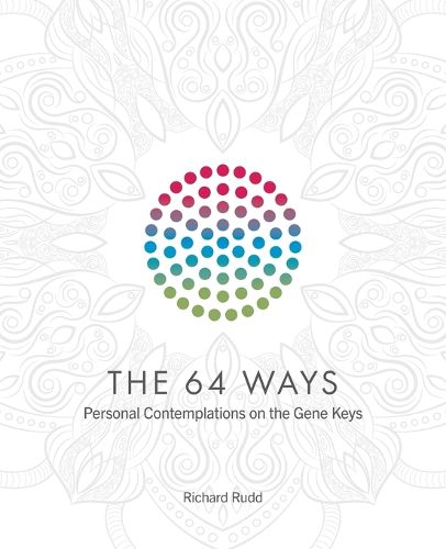 The 64 Ways: Personal Contemplations on the Gene Keys
