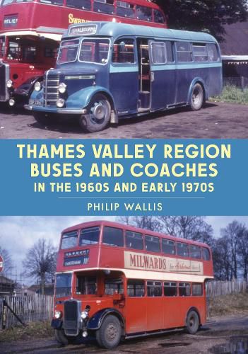 Cover image for Thames Valley Region Buses and Coaches in the 1960s and Early 1970s