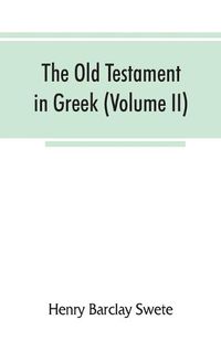 Cover image for The Old Testament in Greek, according to the Septuagint (Volume II)