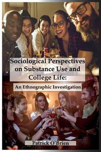 Cover image for Sociological Perspectives on Substance Use and College Life: An Ethnographic Investigation