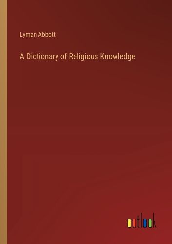 A Dictionary of Religious Knowledge