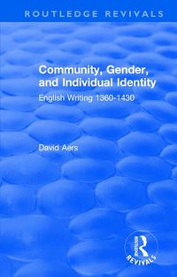 Cover image for Routledge Revivals: Community, Gender, and Individual Identity (1988): English Writing 1360-1430