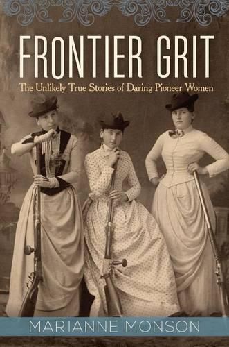 Cover image for Frontier Grit: The Unlikely True Stories of Daring Pioneer Women