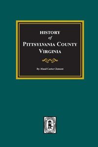 Cover image for History of Pittsylvania County, Virginia