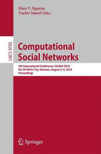 Cover image for Computational Social Networks: 5th International Conference, CSoNet 2016, Ho Chi Minh City, Vietnam, August 2-4, 2016, Proceedings