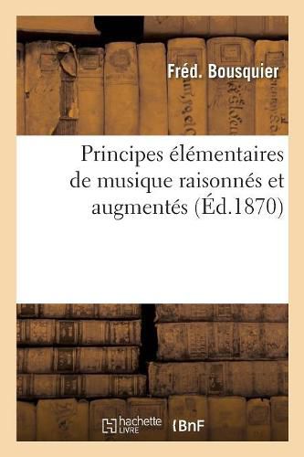 Cover image for Principes Elementaires de Musique Raisonnes Et Augmentes