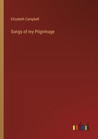 Cover image for Songs of my Pilgrimage