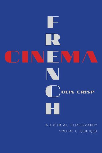 Cover image for French Cinema-A Critical Filmography: Volume 1, 1929-1939