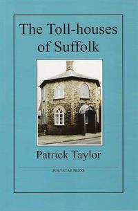 Cover image for The Toll-houses of Suffolk