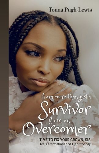 Cover image for I AM MORE THAN JUST A SURVIVOR; I AM AN OVERCOMER, "Time To Fix Your Crown, Sis". Tee's Affirmations and Tip of the day