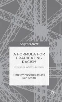 Cover image for A Formula for Eradicating Racism: Debunking White Supremacy