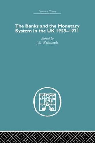 Cover image for The Banks and the Monetary System in the UK, 1959-1971