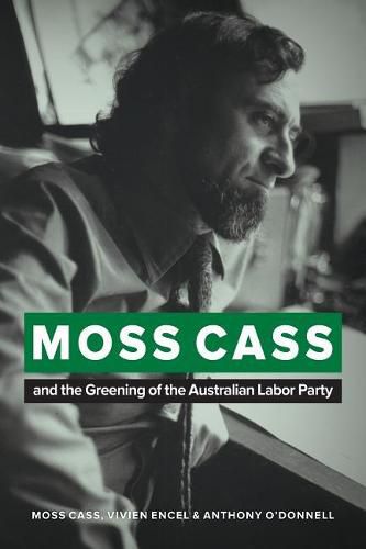 Moss Cass and the Greening of the Australian Labor Party