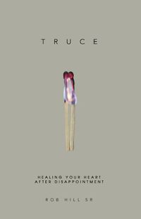 Cover image for Truce: Healing Your Heart After Disappointment