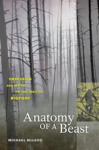 Cover image for Anatomy of a Beast: Obsession and Myth on the Trail of Bigfoot