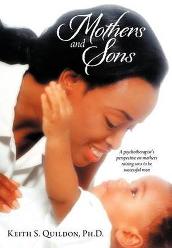 Cover image for Mothers and Sons: A psychotherapist's perspective on mothers raising sons to be successful men