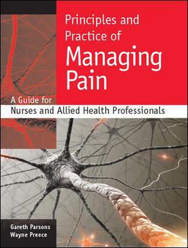 Cover image for Principles and Practice of Managing Pain: A Guide for Nurses and Allied Health Professionals