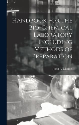 Cover image for Handbook for the Bio-Chemical Laboratory Including Methods of Preparation