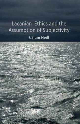 Cover image for Lacanian Ethics and the Assumption of Subjectivity