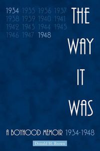 Cover image for The Way It Was: A Boyhood Memoir 1934-1948