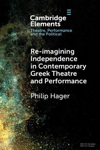 Cover image for Re-imagining Independence in Contemporary Greek Theatre and Performance