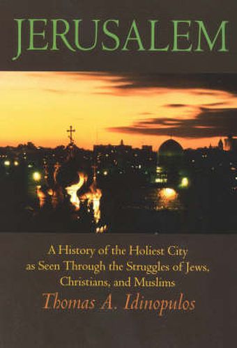 Cover image for Jerusalem: A History of the Holiest City as seen Through the Struggles of Jews, Christians, and Muslims