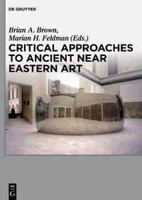 Cover image for Critical Approaches to Ancient Near Eastern Art