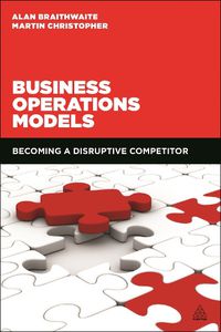 Cover image for Business Operations Models: Becoming a Disruptive Competitor