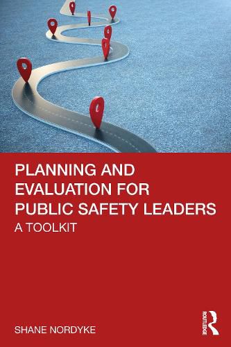 Cover image for Planning and Evaluation for Public Safety Leaders: A Toolkit