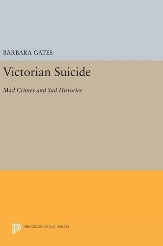 Cover image for Victorian Suicide: Mad Crimes and Sad Histories