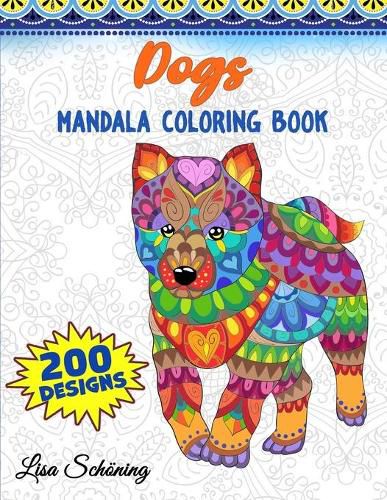 Cover image for Dogs Mandala Coloring Book: 200 Designs to Color, Stress Relieving Mandala Book, Promote Mindfulness and Practice Creativity