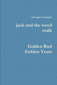 Cover image for jack and the weed stalk Golden Bud Golden Years