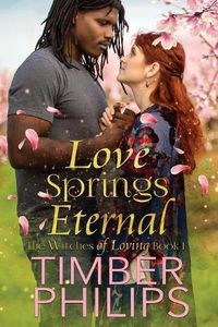 Cover image for Love Springs Eternal: The Witches of Loving Book I