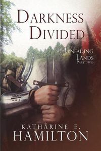 Cover image for Darkness Divided: Part Two in The Unfading Lands Series