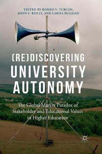 Cover image for (Re)Discovering University Autonomy: The Global Market Paradox of Stakeholder and Educational Values in Higher Education