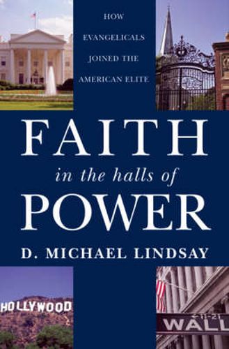 Cover image for Faith in the Halls of Power: How Evangelicals Joined the American Elite