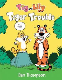 Cover image for Tiger Trouble (Tig and Lily Book 1): (A Graphic Novel)